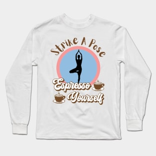 espresso yourself Long Sleeve T-Shirt